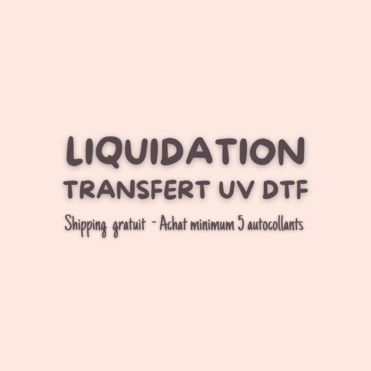 LIQUIDATION UV DTF | Cute & métiers